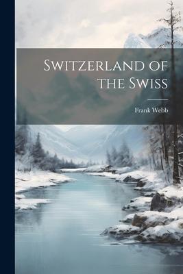 Switzerland of the Swiss