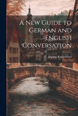 A New Guide to German and English Conversation