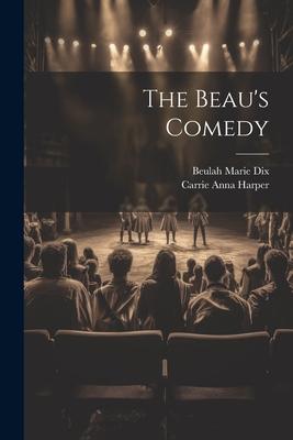 The Beau’s Comedy