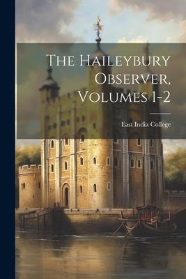 The Haileybury Observer, Volumes 1-2