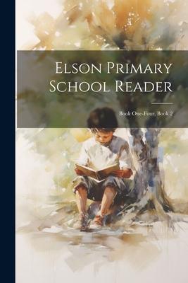 Elson Primary School Reader: Book One-Four, Book 2
