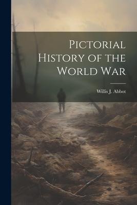 Pictorial History of the World War