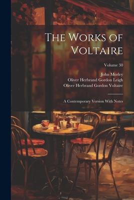 The Works of Voltaire: A Contemporary Version With Notes; Volume 30