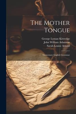 The Mother Tongue: Elementary English Grammar