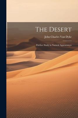 The Desert: Further Study in Natural Appearances