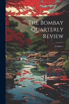 The Bombay Quarterly Review; Volume 1