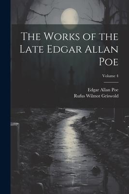 The Works of the Late Edgar Allan Poe; Volume 4