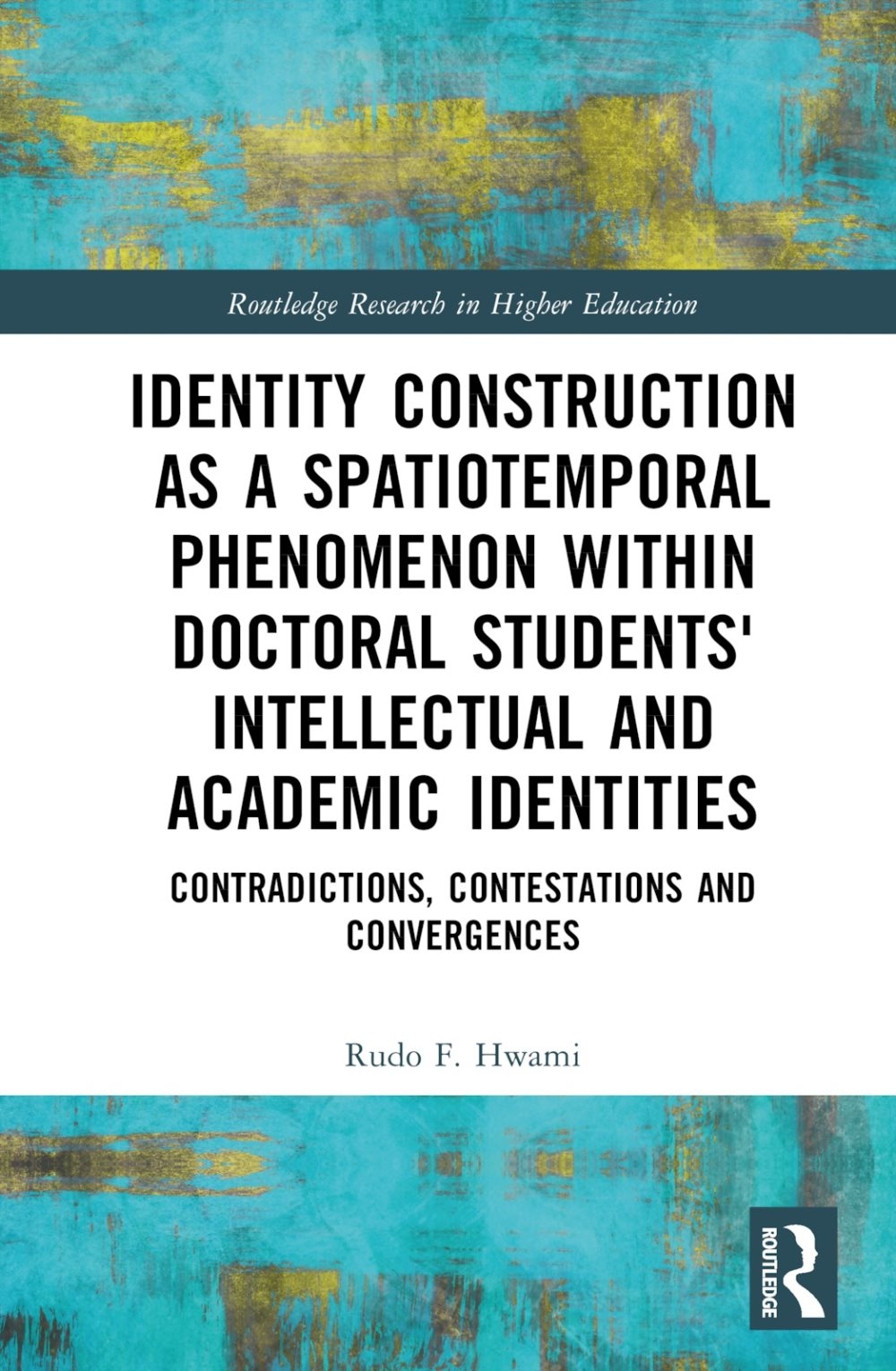 Identity Construction as a Spatiotemporal Phenomenon Within Doctoral Students’ Intellectual and Academic Identities: Contradictions, Contestations and