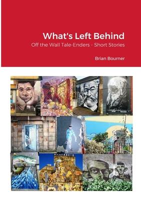 What’s Left Behind: Off the Wall Tale-Enders - Short stories from Edinburgh