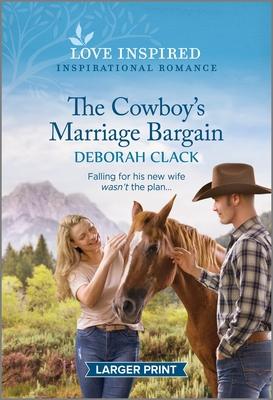 The Cowboy’s Marriage Bargain: An Uplifting Inspirational Romance