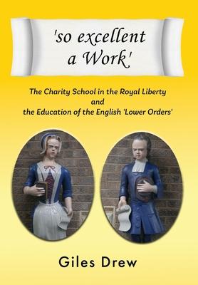 ’so excellent a Work’: The Charty School in the Royal Liberty and the Education of the English ’Lower Orders’