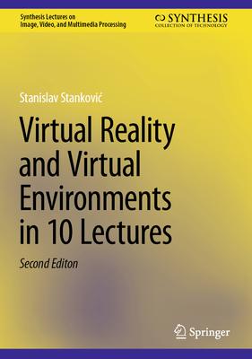 Virtual Reality and Virtual Environments in 10 Lectures