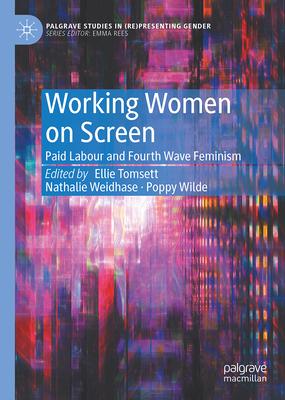 Working Women on Screen: Paid Labour and Fourth Wave Feminism