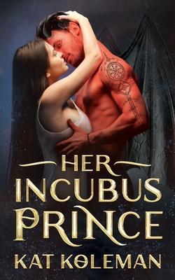 Her Incubus Prince: A Paranormal Friends to Lovers Forbidden Demon Romance