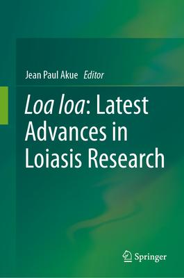 Loa Loa: Latest Advances in Loiasis Research