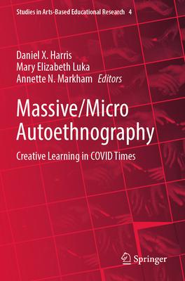 Massive/Micro Autoethnography: Creative Learning in Covid Times