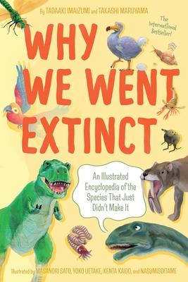 Why We Went Extinct: An Illustrated Encyclopedia of the Species That Just Didn’t Make It