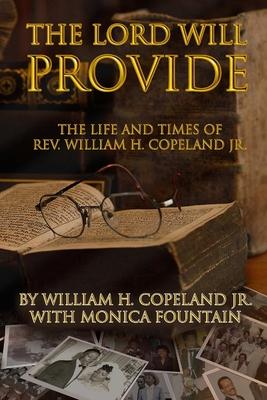 The Lord Will Provide: The Life & Times of Rev. William H. Copeland Jr.