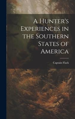 A Hunter’s Experiences in the Southern States of America