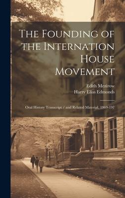 The Founding of the Internation House Movement: Oral History Transcript / and Related Material, 1969-197