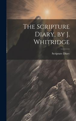 The Scripture Diary, by J. Whitridge