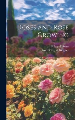 Roses and Rose Growing