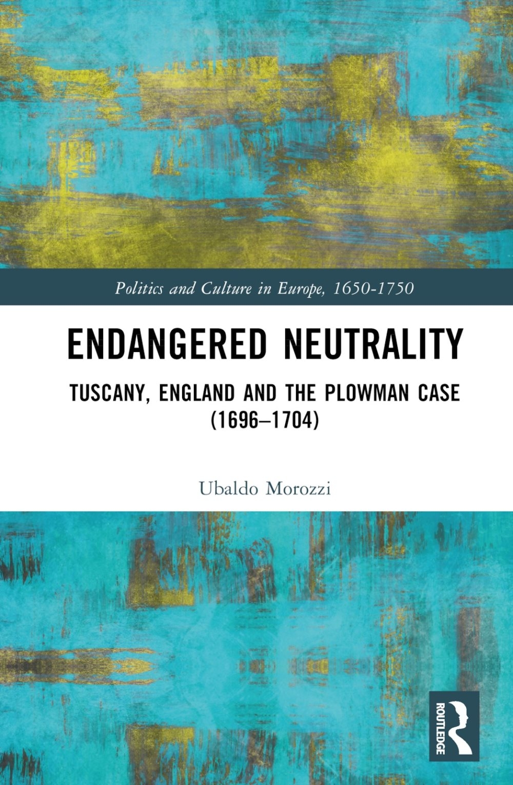 Endangered Neutrality: Tuscany, England and the Plowman Case (1696-1704)