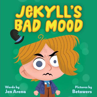 Jekyll’s Bad Mood: A Little Monsters Milestone Book