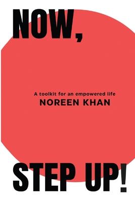 Now, Step Up!: A toolkit for an empowered life