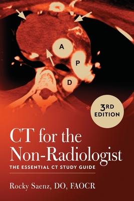 CT for the Non-Radiologist: The Essential CT Study Guide