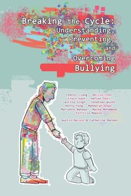Breaking the Cycle: Understanding, Preventing, and Overcoming Bullying