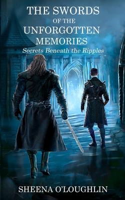 The Swords of the Unforgotten Memories: Secrets Beneath the Ripples