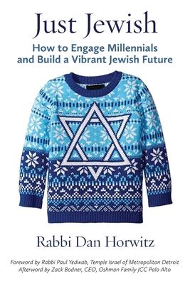 Just Jewish: How to Engage Millennials and Build a Vibrant Jewish Future