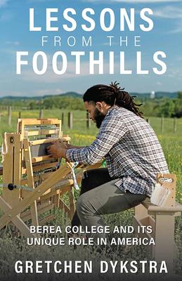 Lessons from the Foothills: Berea College and Its Unique Role in America