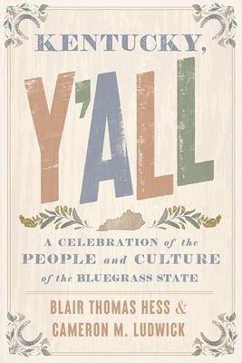 Kentucky, Y’All: A Celebration of the People and Culture of the Bluegrass State