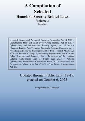 Compilation of Homeland Security Related Laws Vol. 3