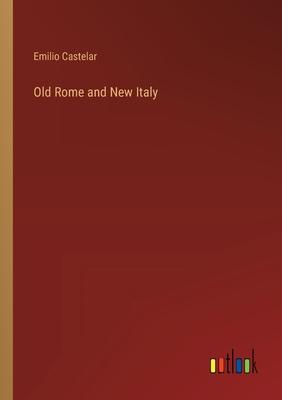 Old Rome and New Italy