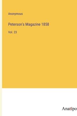 Peterson’s Magazine 1858: Vol. 23