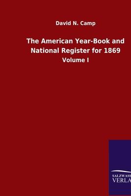 The American Year-Book and National Register for 1869: Volume I