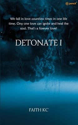 Detonate I: We fall in love countless times in one life time. Ony one love can ignite and heal the soul. That’s a forever love!