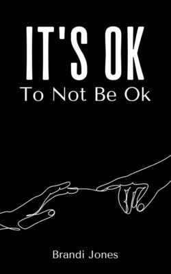 It’s Ok To Not Be Ok