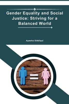 Gender Equality and Social Justice: Striving for a Balanced World