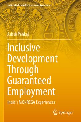 Inclusive Development Through Guaranteed Employment: India’s Mgnrega Experiences