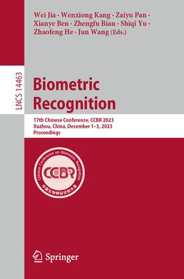 Biometric Recognition: 17th Chinese Conference, Ccbr 2023, Xuzhou, China, December 1-3, 2023, Proceedings