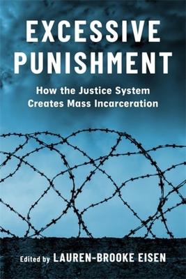 Excessive Punishment: How the Justice System Creates Mass Incarceration
