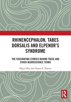 Rhinencephalon, Tabes Dorsalis and Elpenor’s Syndrome: The Fascinating Stories Behind These and Other Neuroscience Terms