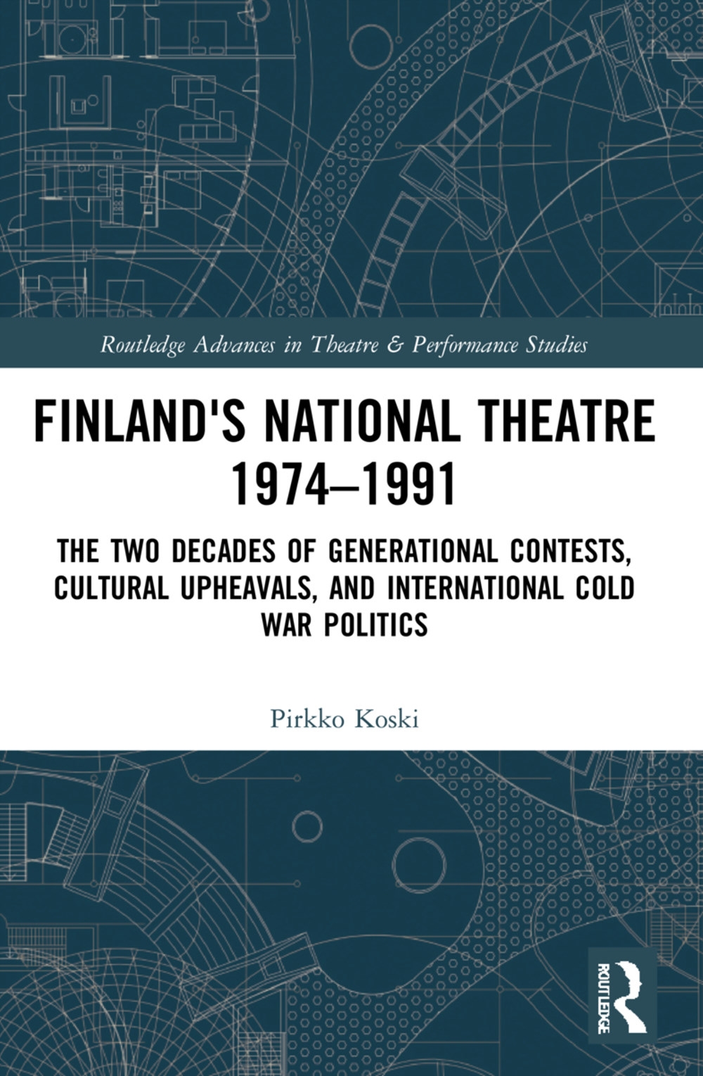 Finland’s National Theatre 1974-1991: The Two Decades of Generational Contests, Cultural Upheavals, and International Cold War Politics