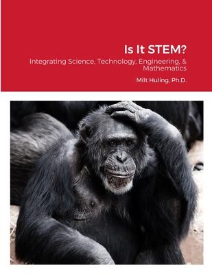 Is It STEM?: Integrating Science, Technology, Engineering, & Mathematics