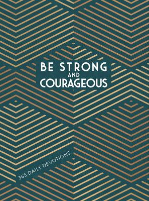 Be Strong and Courageous