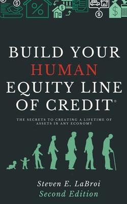 Build Your Human Equity Line of Credit 2nd Edition